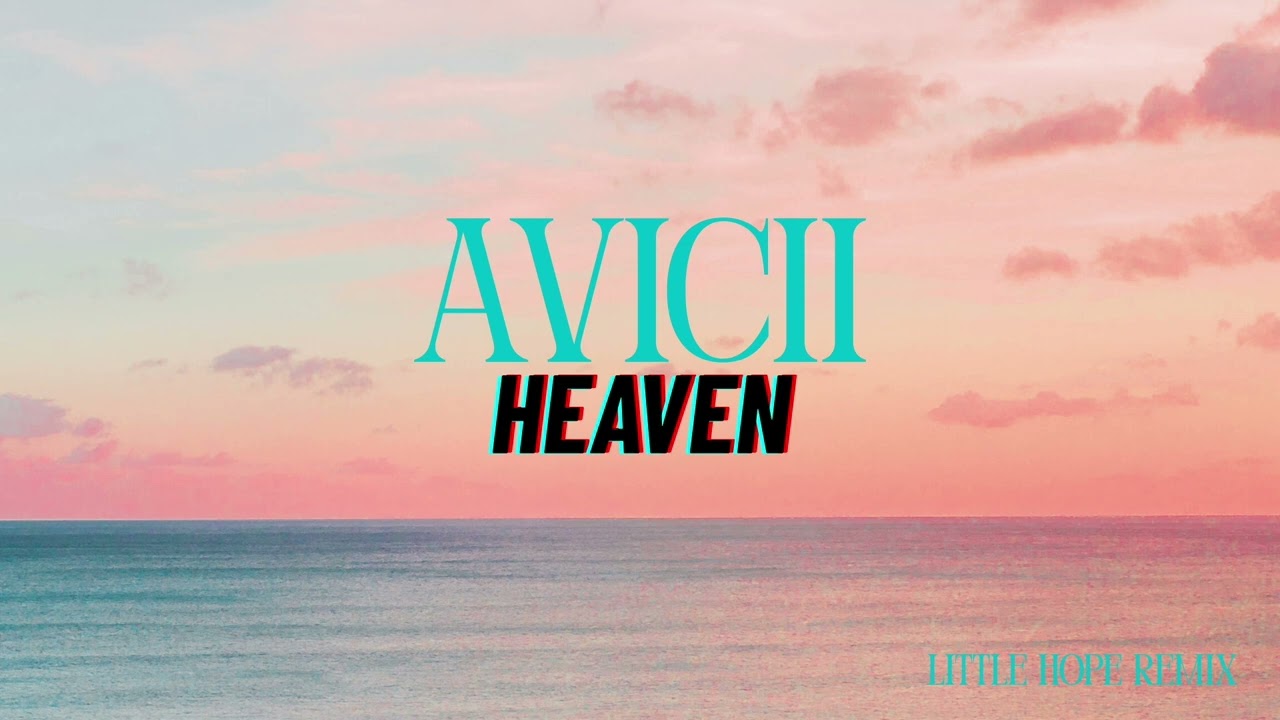 Avicii - Heaven (Little Hope Remix)