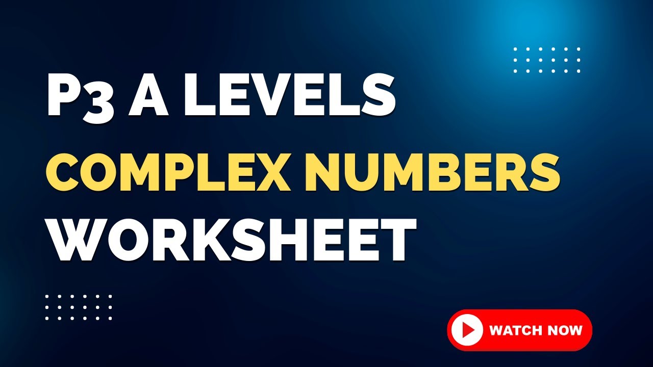 P3 | COMPLEX NUMBERS WORKSHEETS | PART 1 | 9709 |