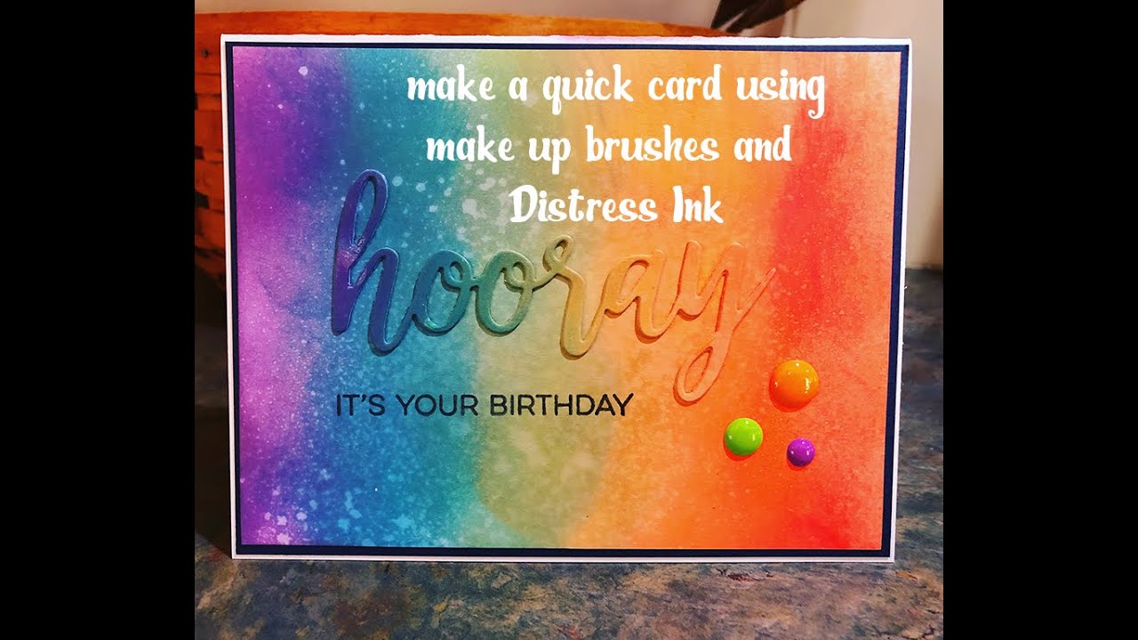 Quick Birthday Card Tutorial using Tim Holtz Distress Ink and Make Up Brushes
