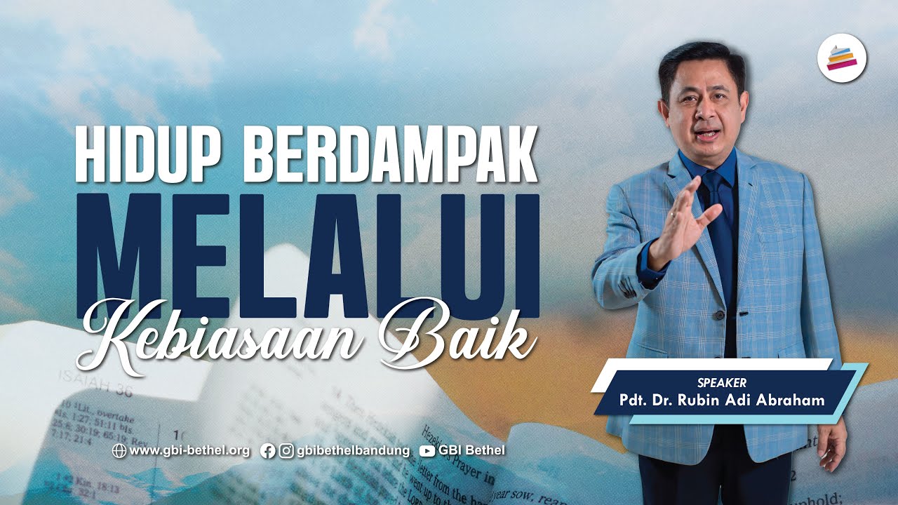 Hidup Berdampak Melalui Kebiasaan Baik - Pdt. Dr. Rubin Adi Abraham