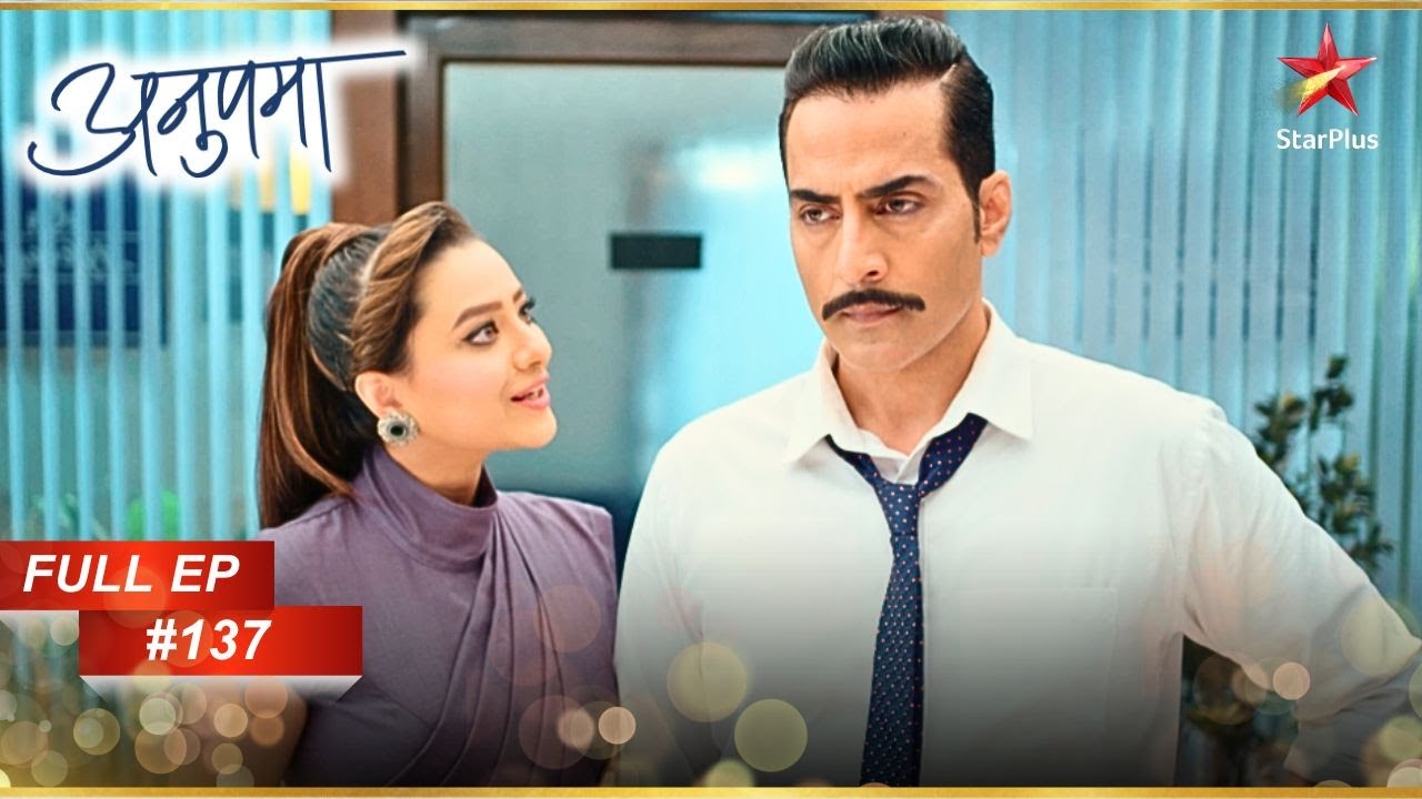 Kavya और Vanraj के बीच हुई भयानक argument!  | Full Episode:137 | Anupama