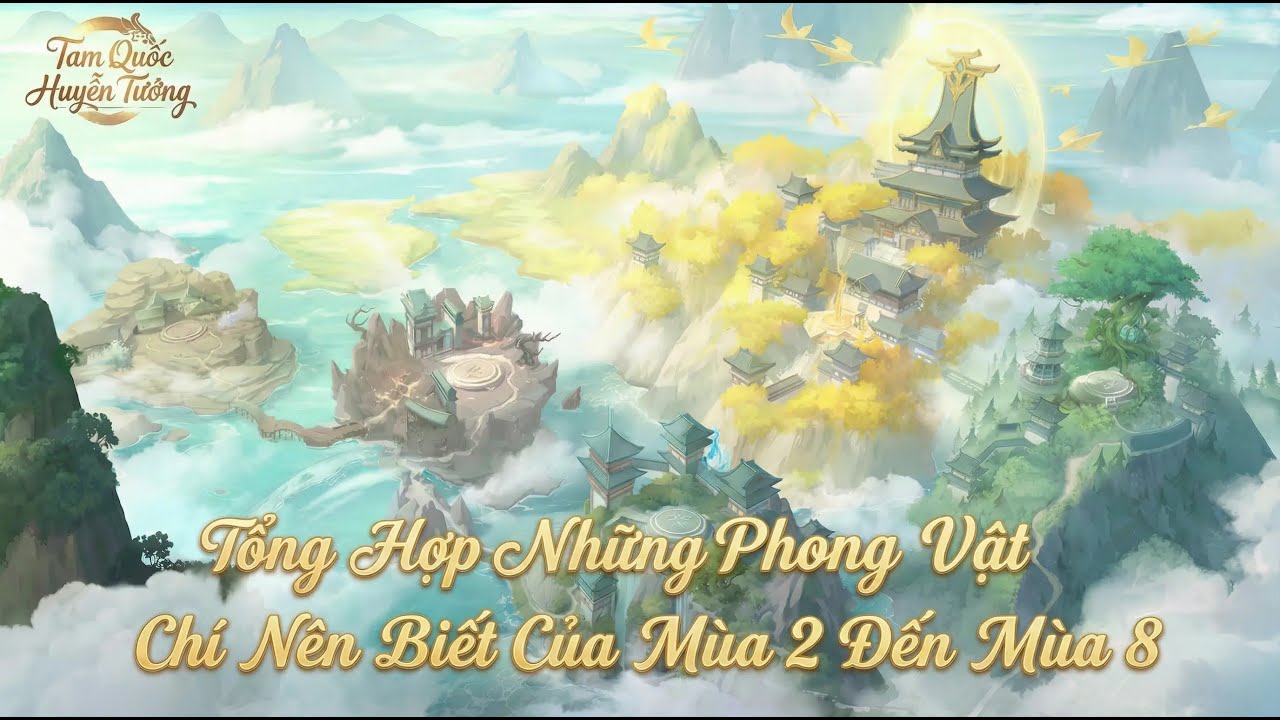 Tam Quốc Chí Huyễn Tưởng VNG : Tổng Hợp Những Phong Vật Chí Nên ưu tiên từ mùa 2-8