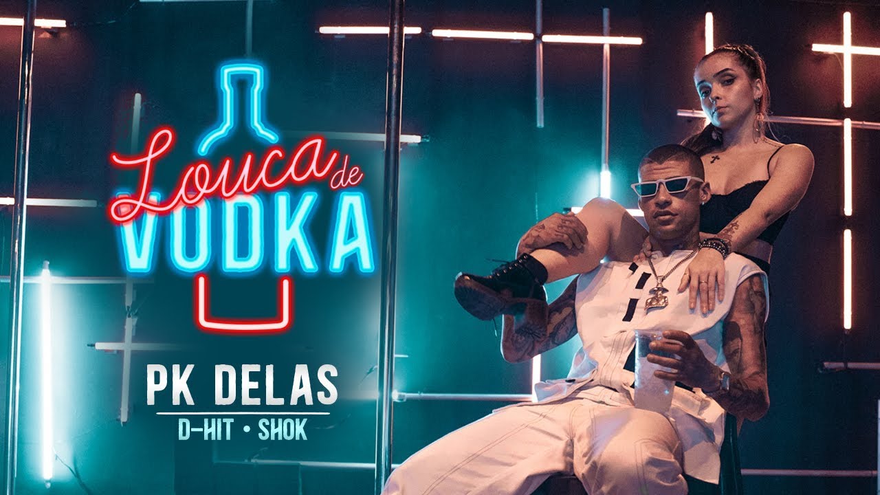 PK Delas, Shok e D-Hit - Louca de Vodka (Clipe Oficial)