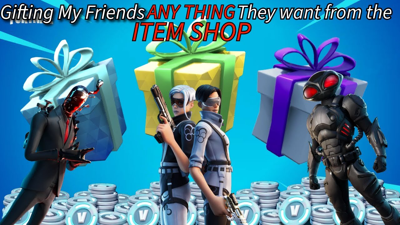 Gifting My Friend Anything They want In the Fortnite Item Shop NO MATTER THE  PRICE!!