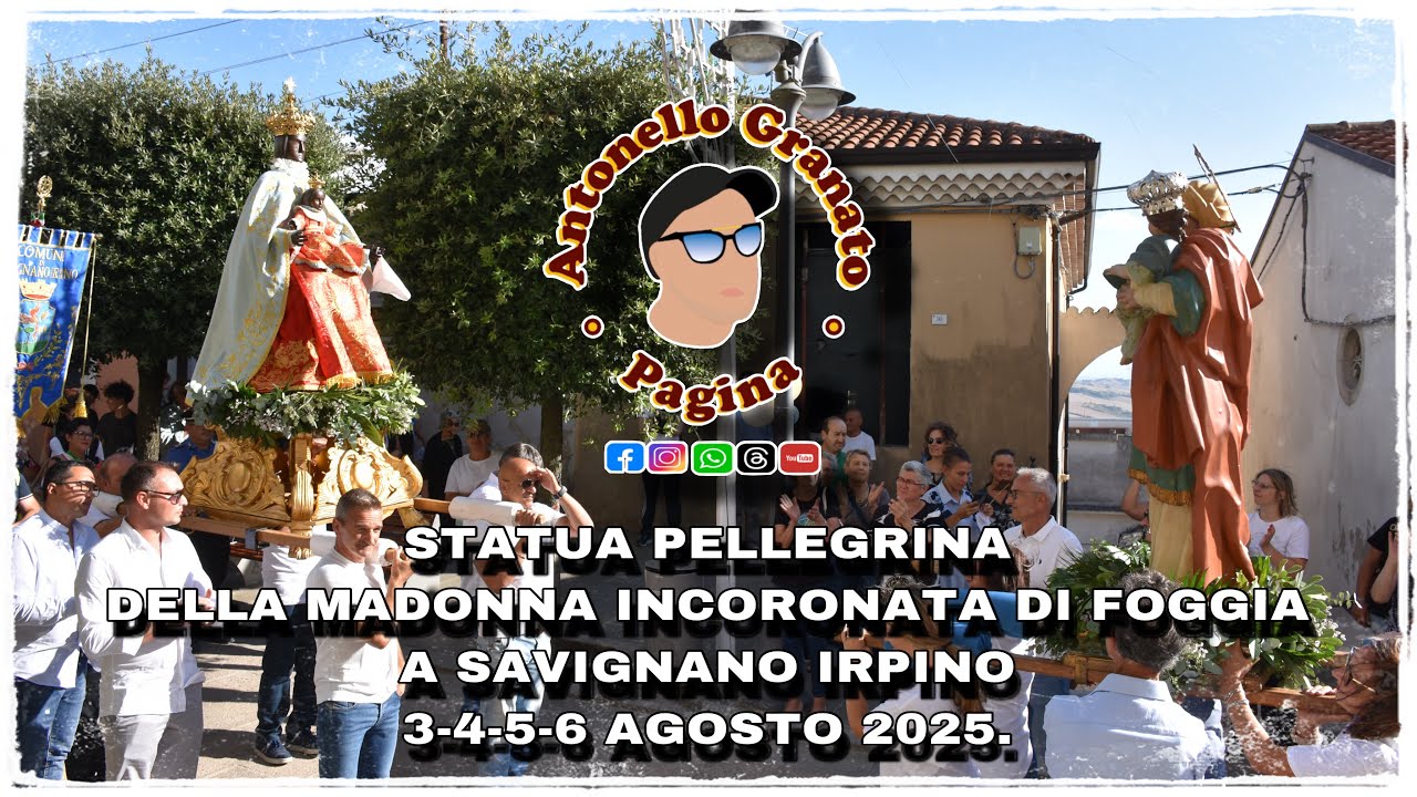 STATUA PELLEGRINA DELLA MADONNA INCORONATA DI FOGGIA A SAVIGNANO IRPINO 3-4-5-6 AGOSTO 2025