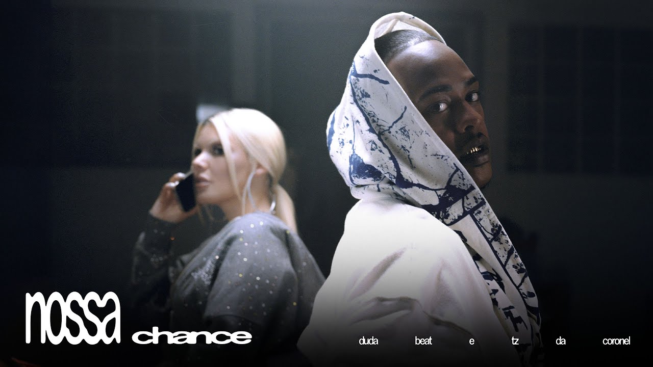DUDA BEAT, TZ da Coronel - Nossa Chance (Clipe Oficial)