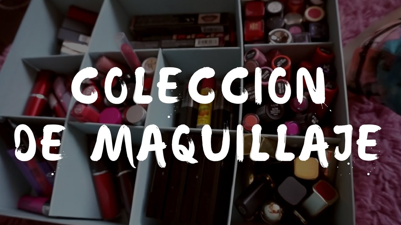 MI COLECCIÓN DE MAQUILLAJE | Duulcedeleche