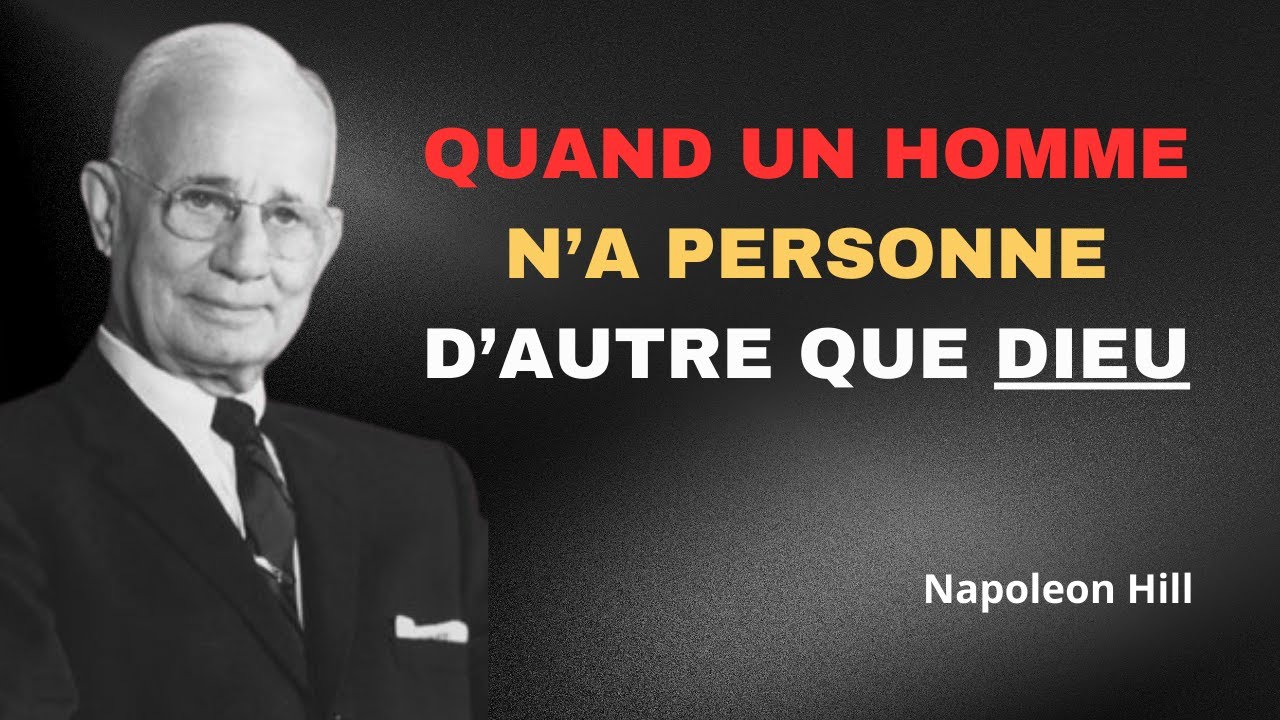 Quand un homme n'a personne d'autre que Dieu | Leçon de Napoleon Hill.