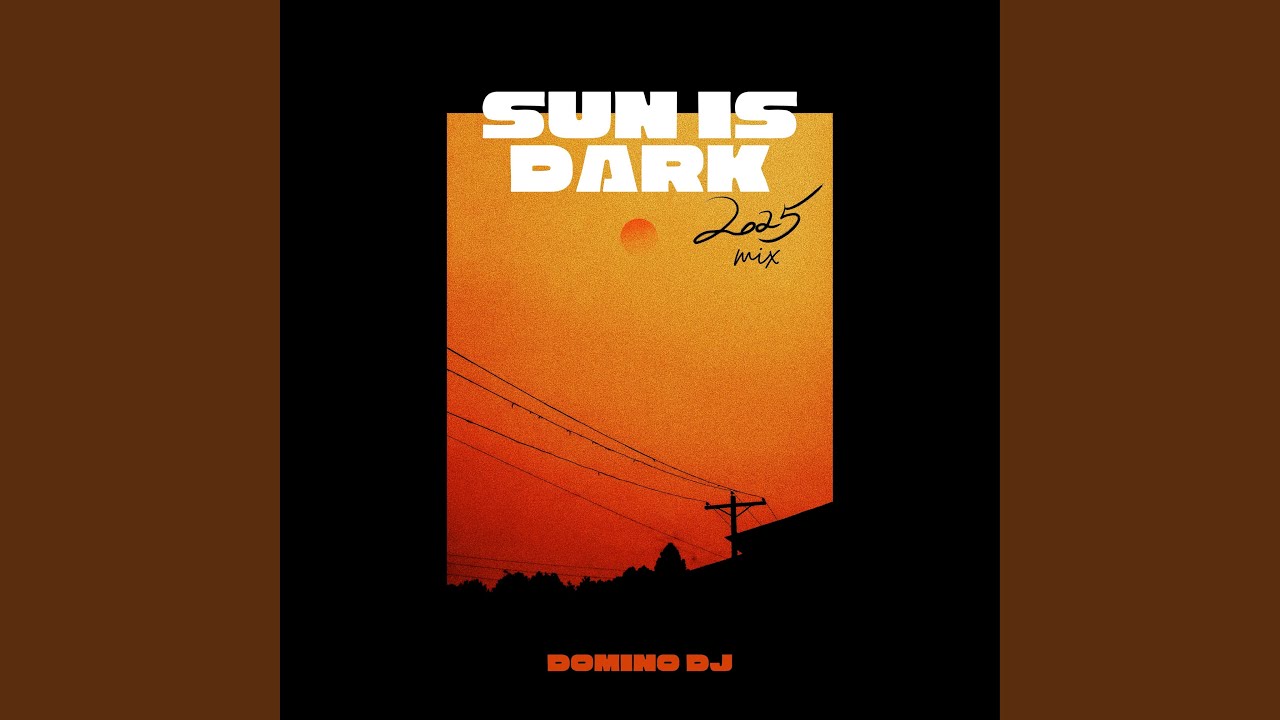 Sun Is Dark (2025 Mix)