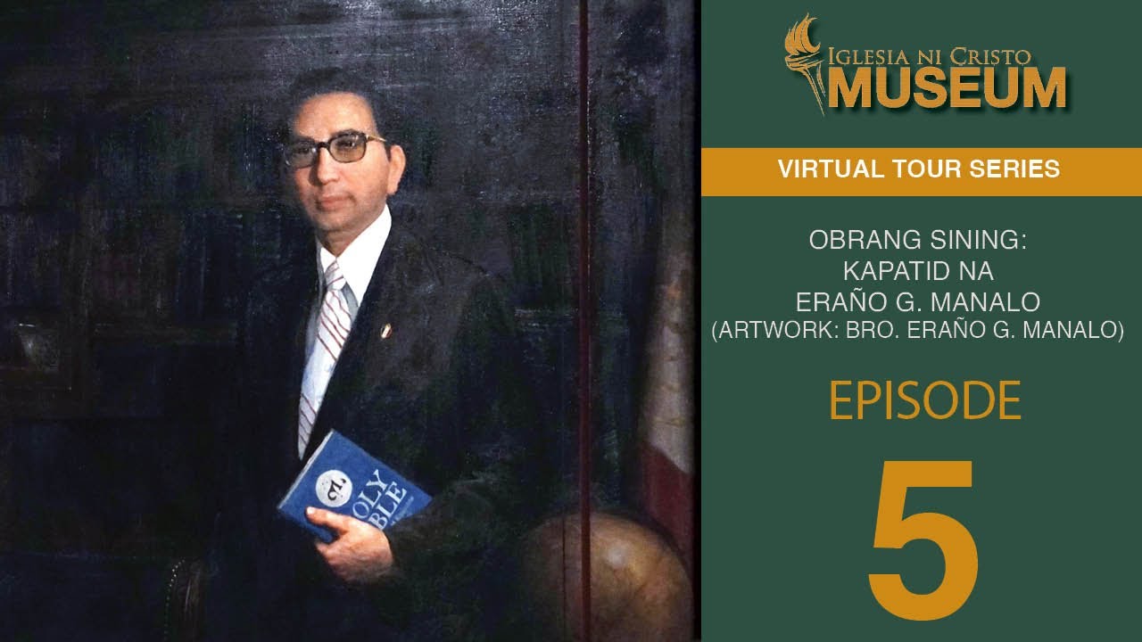 EPISODE 5: OBRANG SINING: KAPATID NA ERAÑO G. MANALO (ARTWORK: BROTHER ERAÑO G. MANALO)