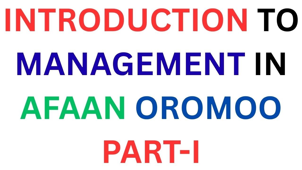 Introduction to management In Afaan Oromoo part-I/#management /#businessmanagement / #kookeeftube
