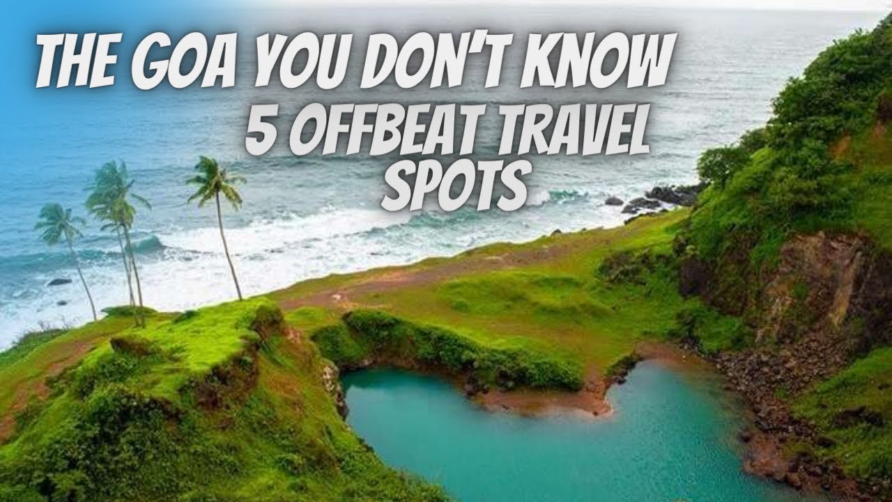 The GOA You Don't Know - 5 Best Offbeat places in South GOA