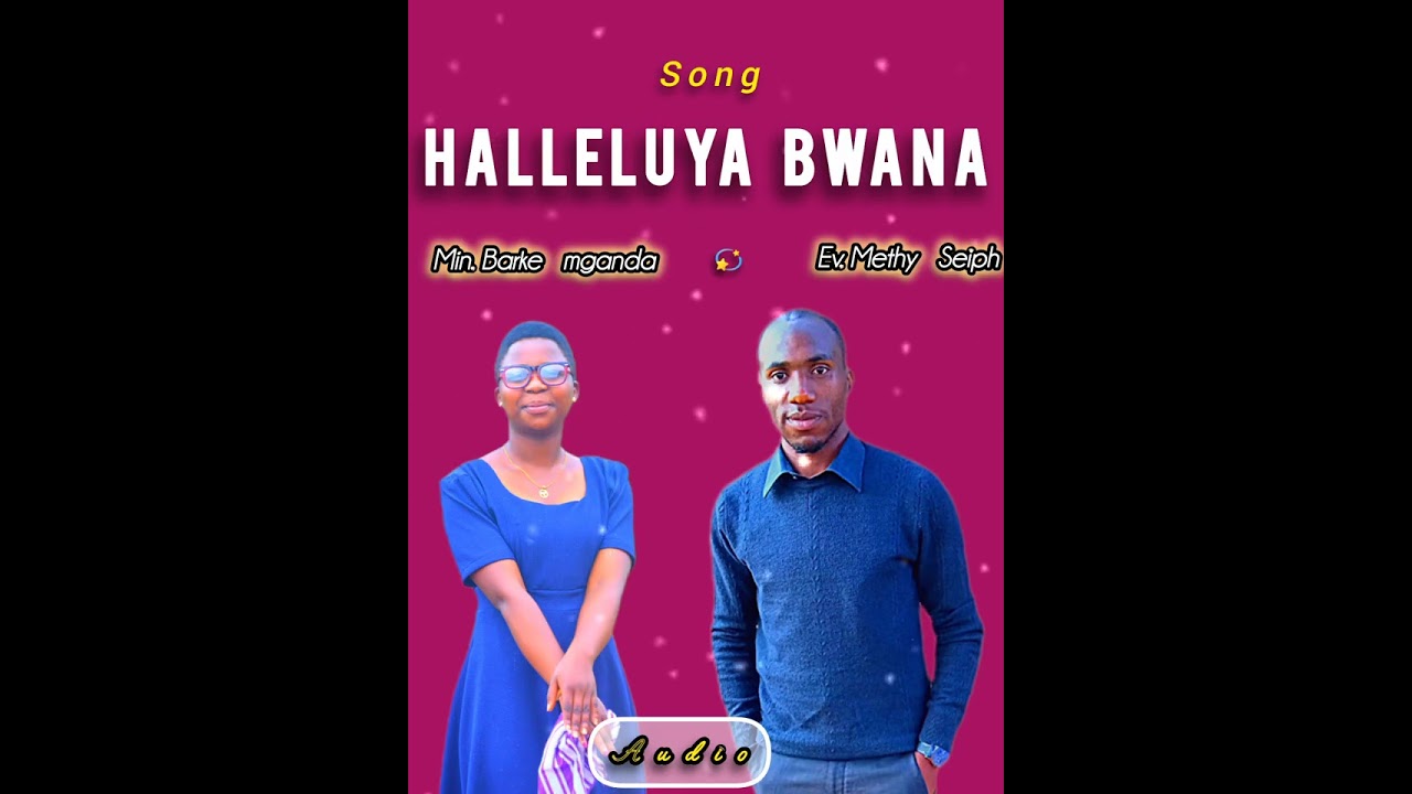 HALLELUYA Bwana by ev Methy ft min barke mganda ft Angelo mlowe