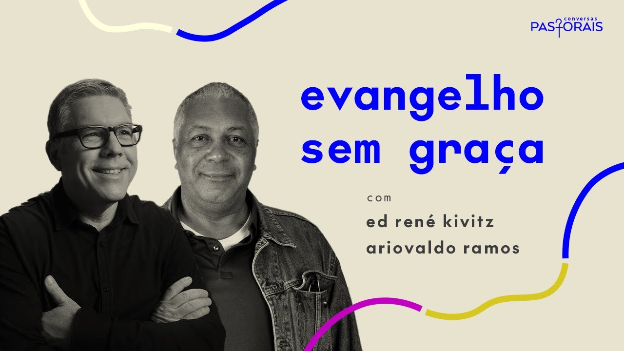 Evangelho sem gra&ccedil;a | Conversas Pastorais | Ed Ren&eacute; Kivitz e Ariovaldo Ramos