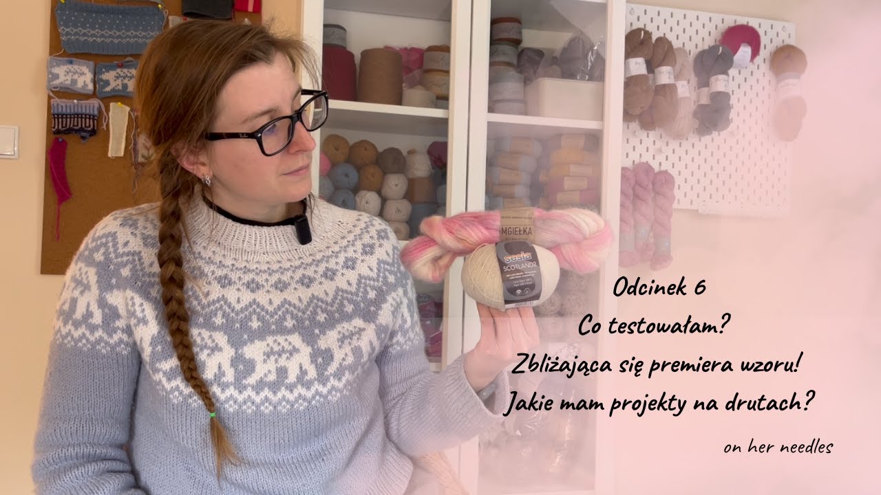 Odcinek 6 - Testy, premiera wzoru, co mam na drutach?