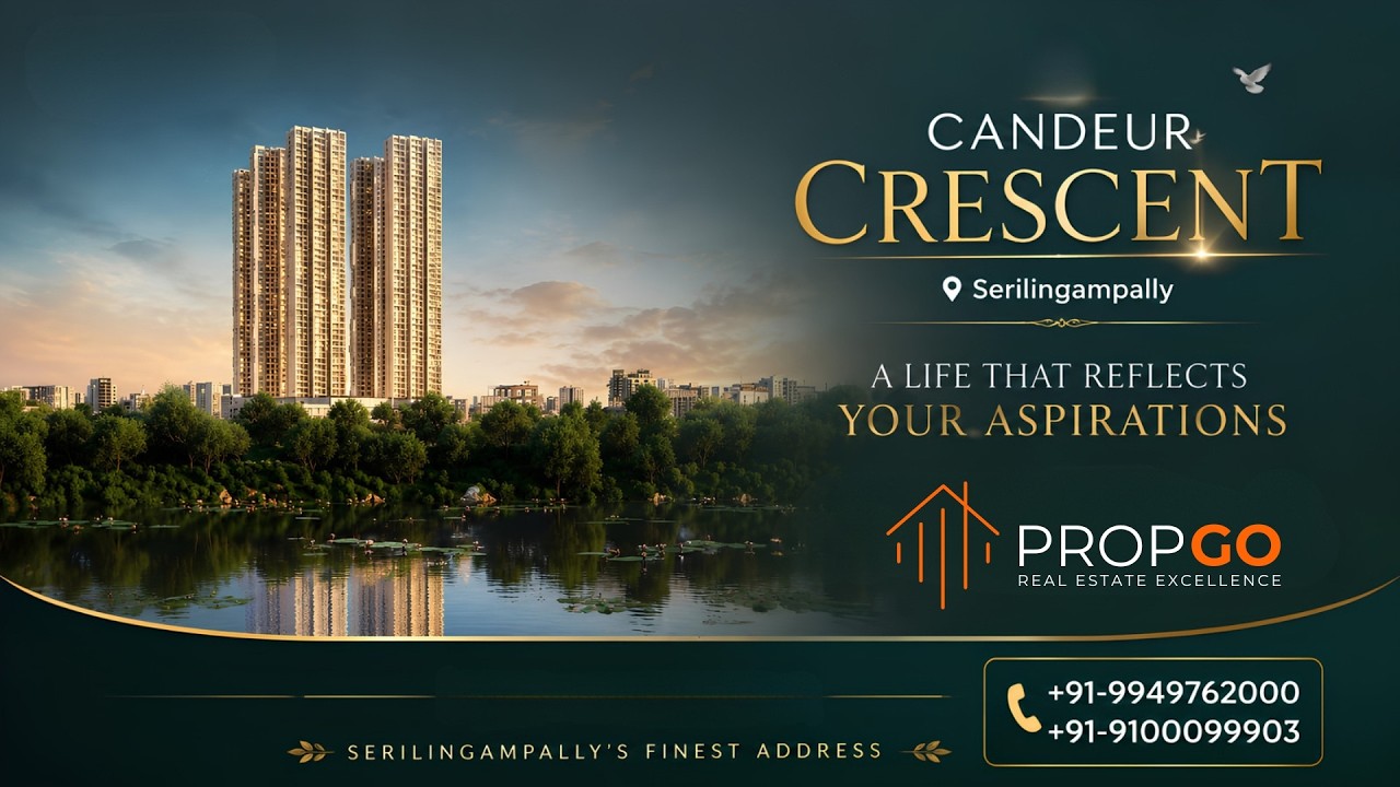 Candeur Crescent &ndash; Premium  Living in Serilingampally| Call: +91-9949762000,9100099903 #propgo