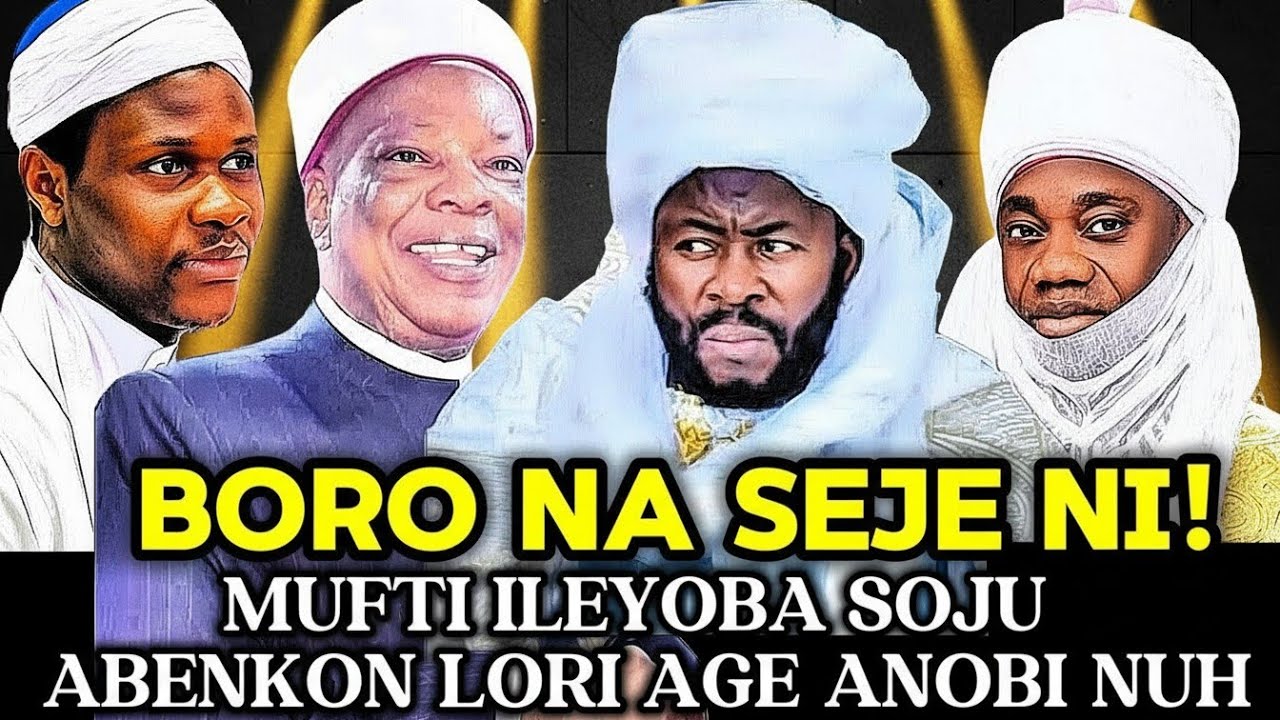 MUFTI ILE YORUBA SALAYE ORO AGE ANOBI NUHU LEKUN RERE