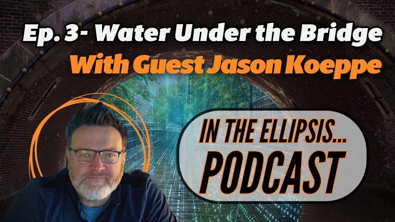 Water Under the Bridge with Jason Koeppe