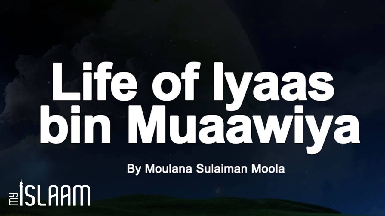 Life of ilyaas bin wuaawiya - By Moulana Sulaiman Moola