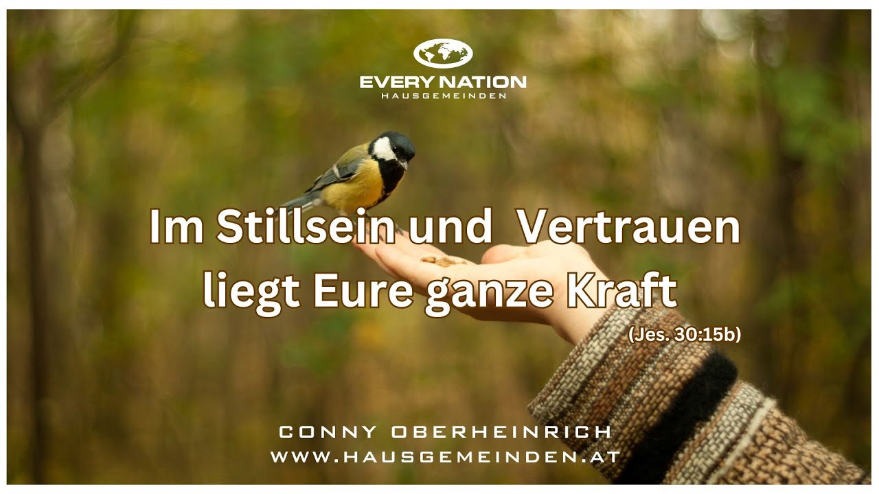 Im Stillsein und Vertrauen liegt Eure ganze Kraft - Conny Oberheinrich - Every Nation Hausgemeinden
