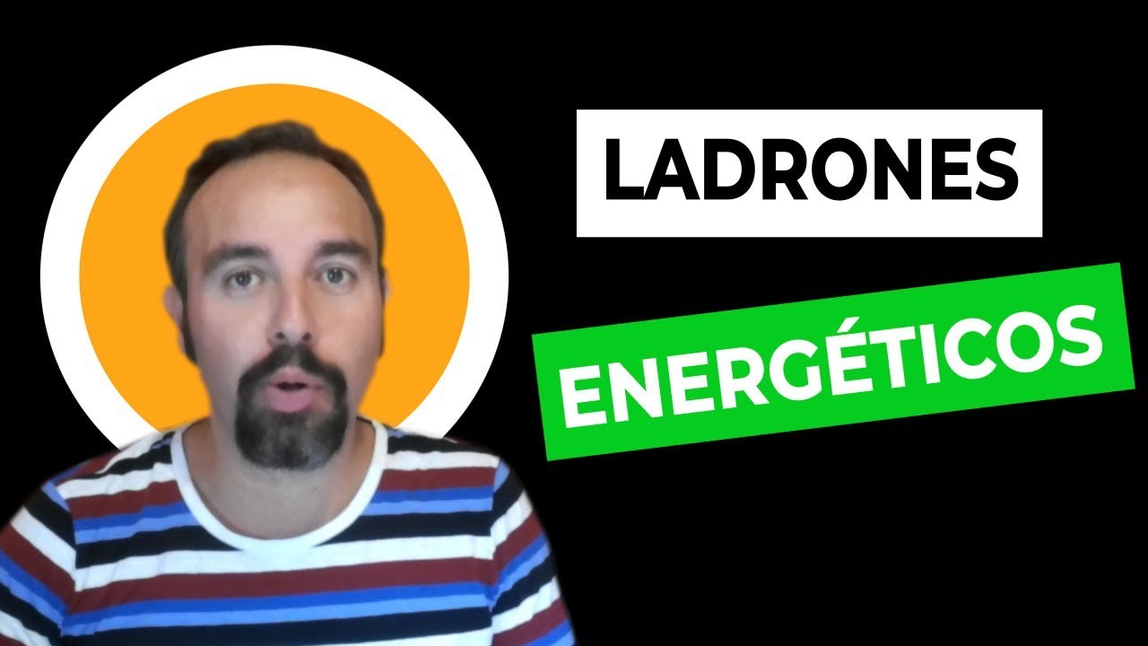 LADRONES ENERG&Eacute;TICOS ►&iexcl;Qu&eacute; no te roben la energ&iacute;a!