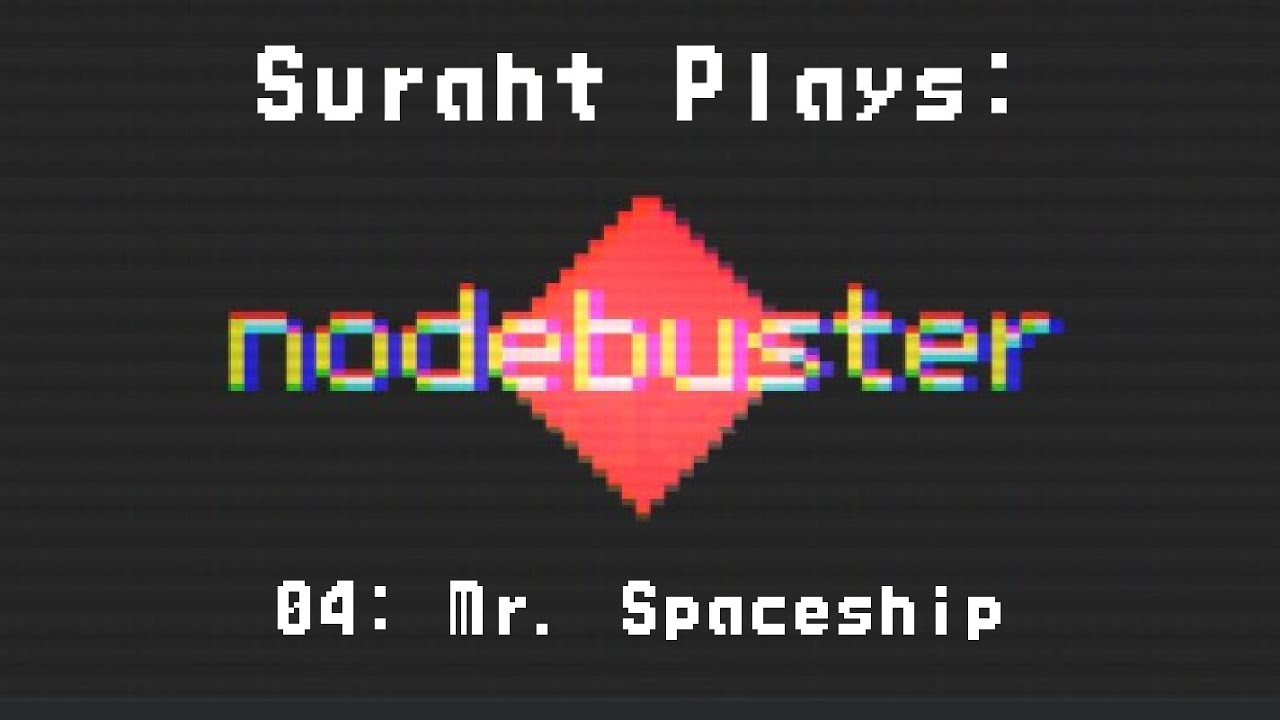 Let's Chill Out With Nodebuster, Part 4 - Mr. Spaceship