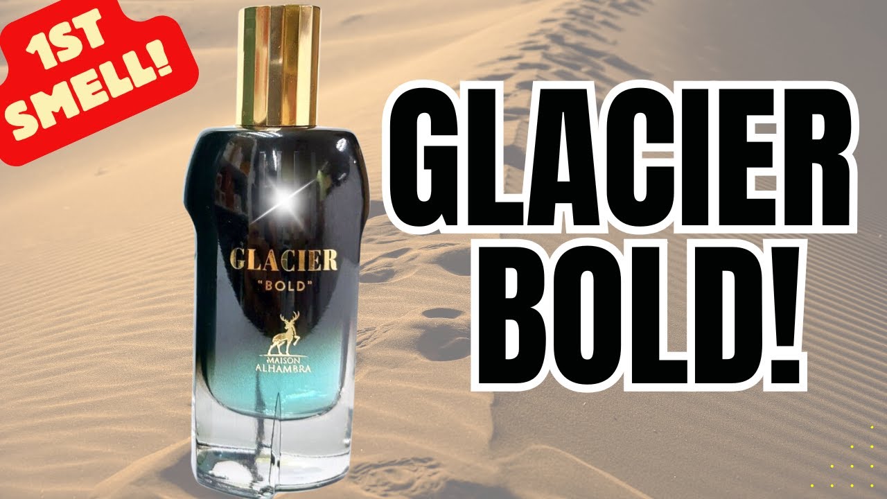 Glacier Bold 1st Smell! Maison Alhambra