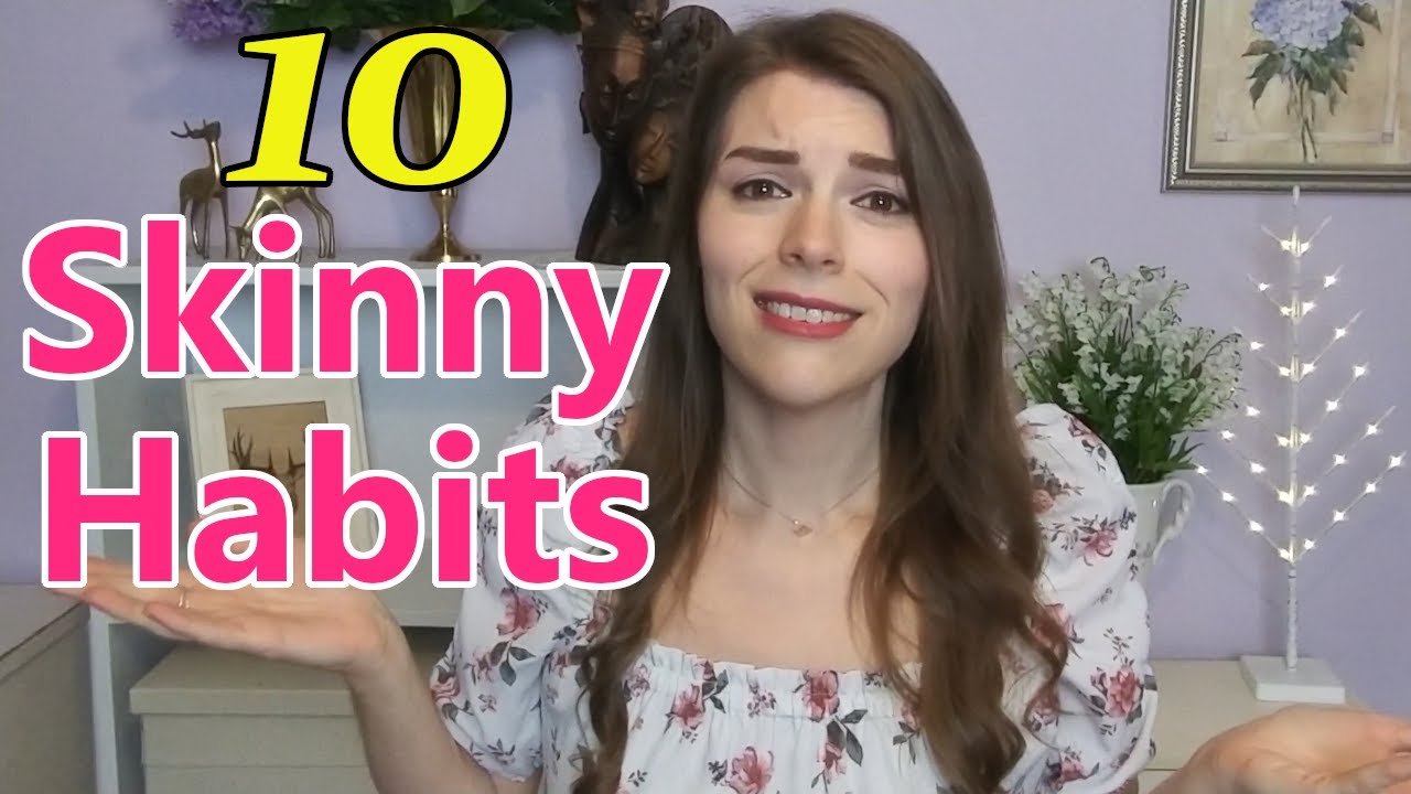 10 Habits of Naturally Skinny People!
