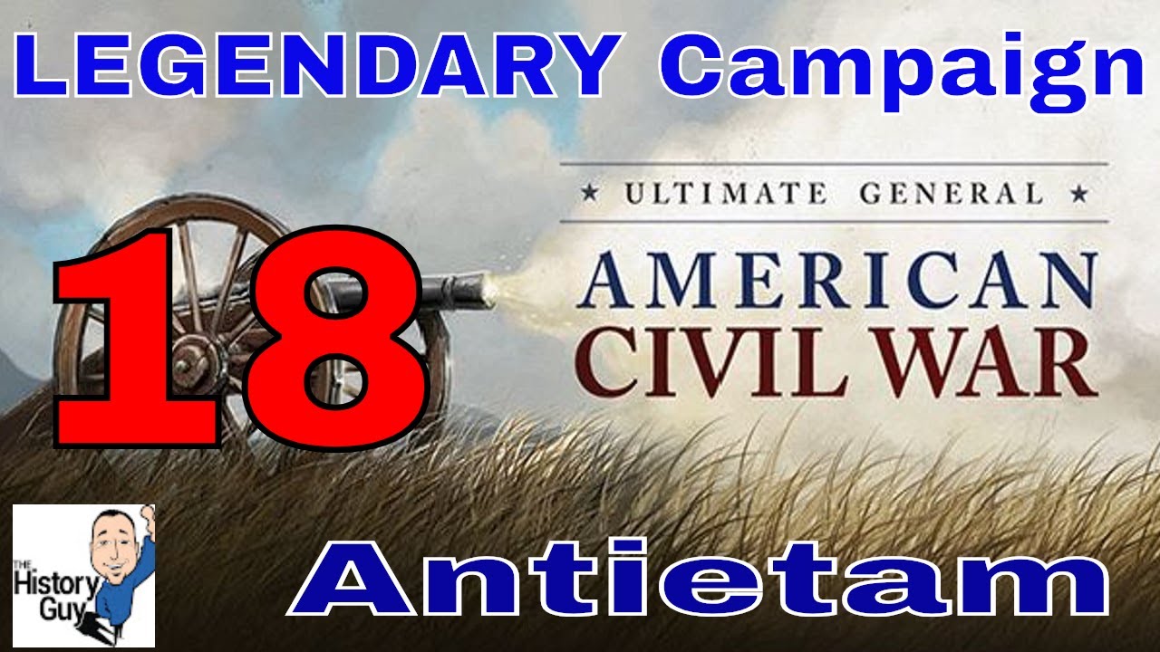 ANTIETAM (SHARPSBURG) - Ultimate General Civil War - Union Legendary Campaign - 18