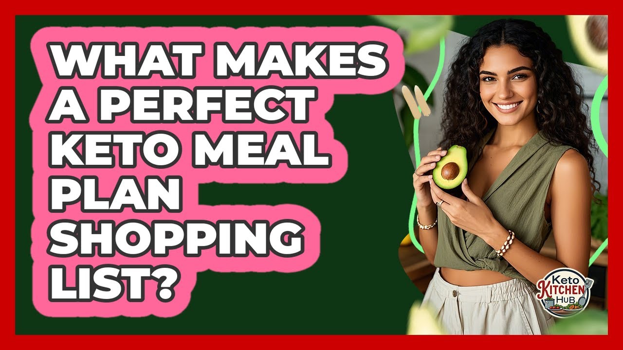 What Makes A Perfect Keto Meal Plan Shopping List? - Keto Kitchen HQ