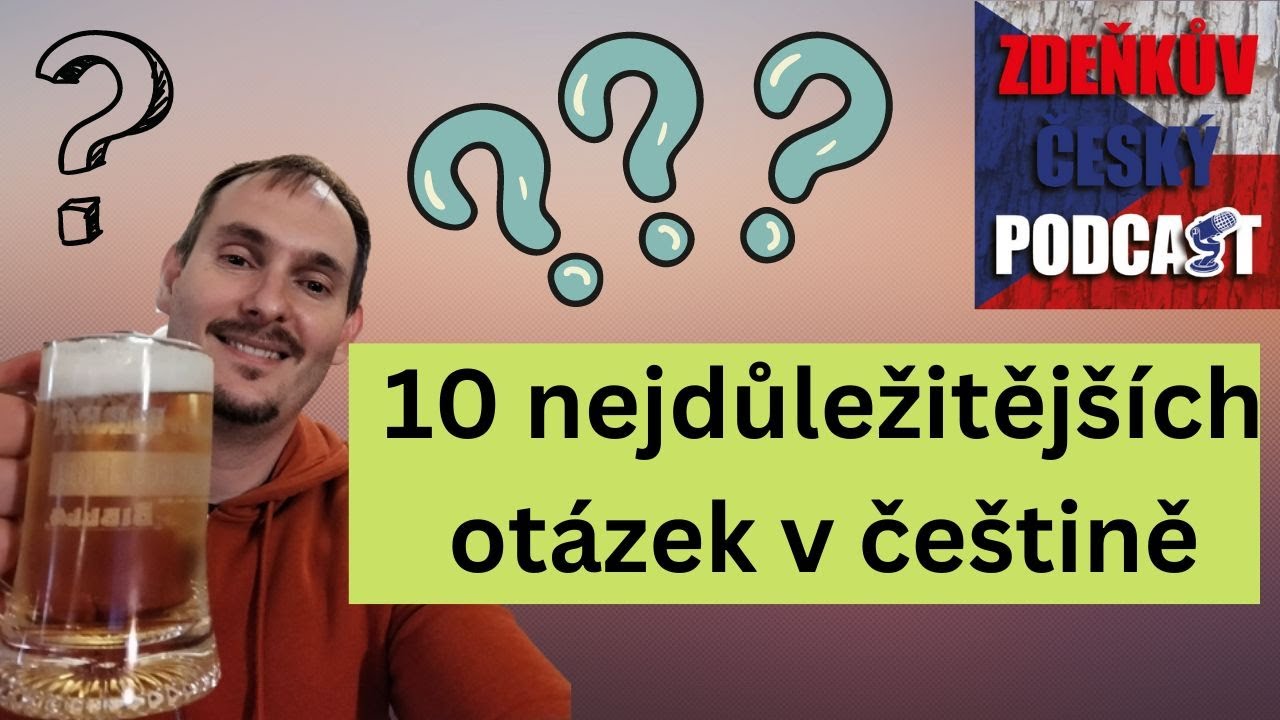 10 nejdůležitějších otázek v češtině  | Zdeňkův český podcast | Episoda 247