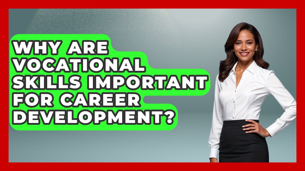 Why Are Vocational Skills Important for Career Development? | Learn As An Adult