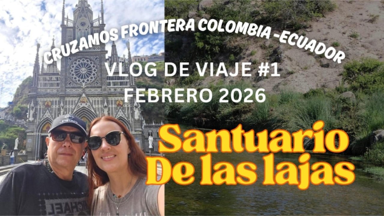 FRONTERA COLOMBIA ECUADOR RUMICHACA, CONOCE EL SANTUARIO DE LAS LAJAS IPIALES, VLOG 1 COCHITRAVEL