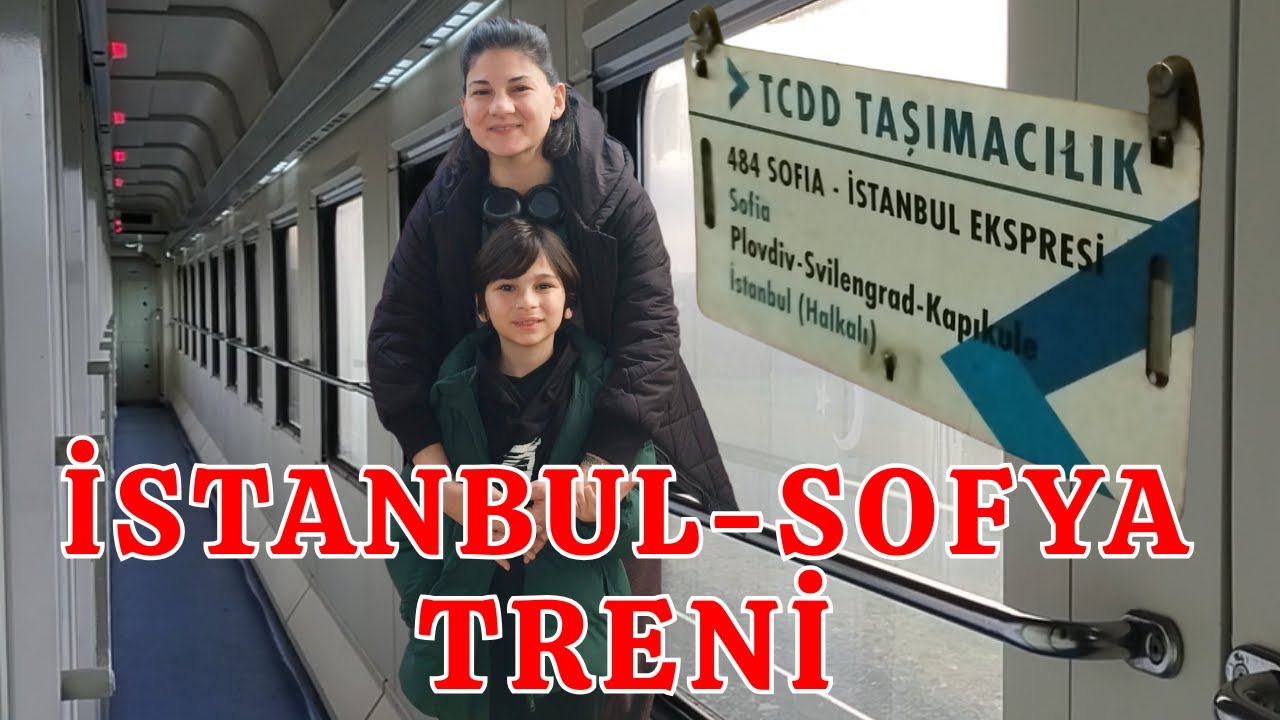 İstanbul Halkalı -  Sofya Treni | Trenle Bulgaristan Gezisi - Sofya İstanbul Ekspresi