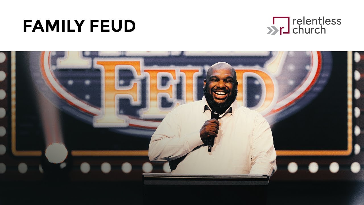 Family Feud | Relentless Church