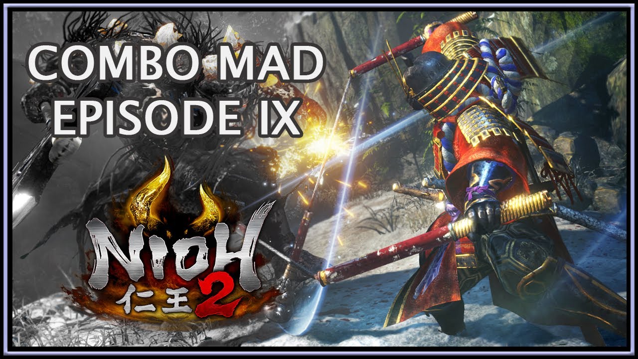 Nioh 2 仁王 2 | Combo Mad Episode IX
