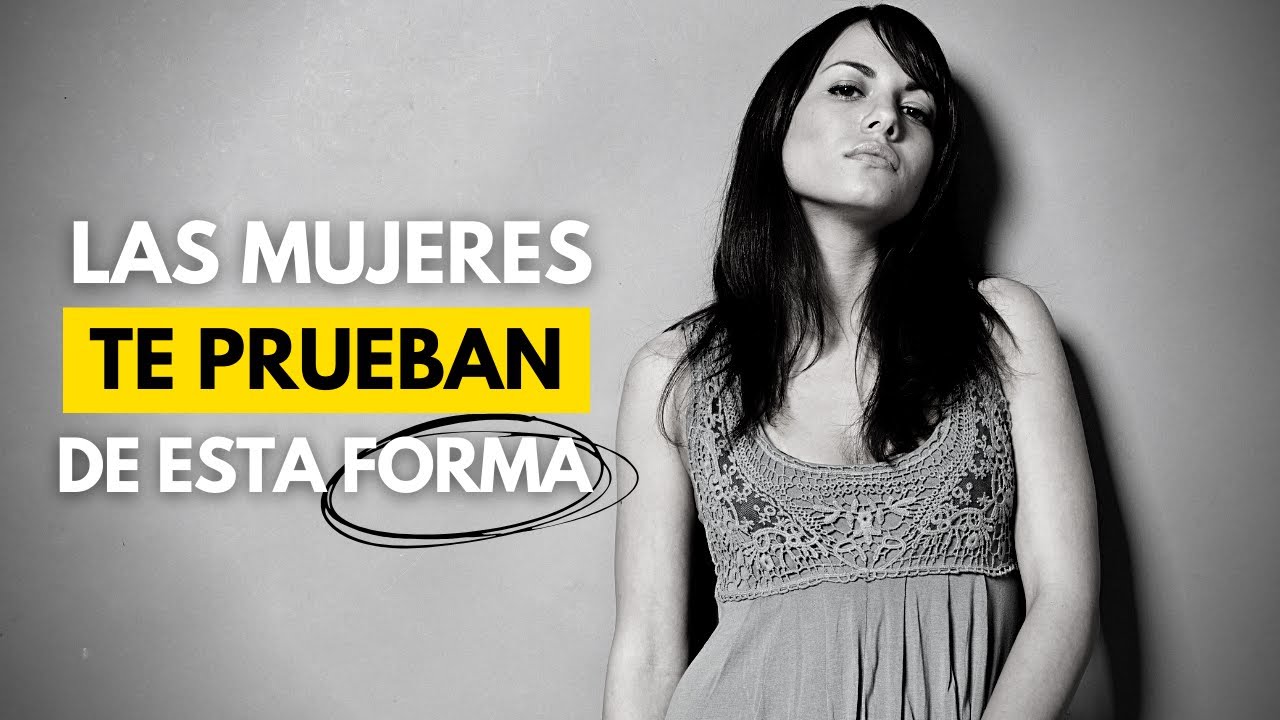¿Por Qué Las MUJERES Te Ponen A Prueba? (Pruebas De Congruencia)