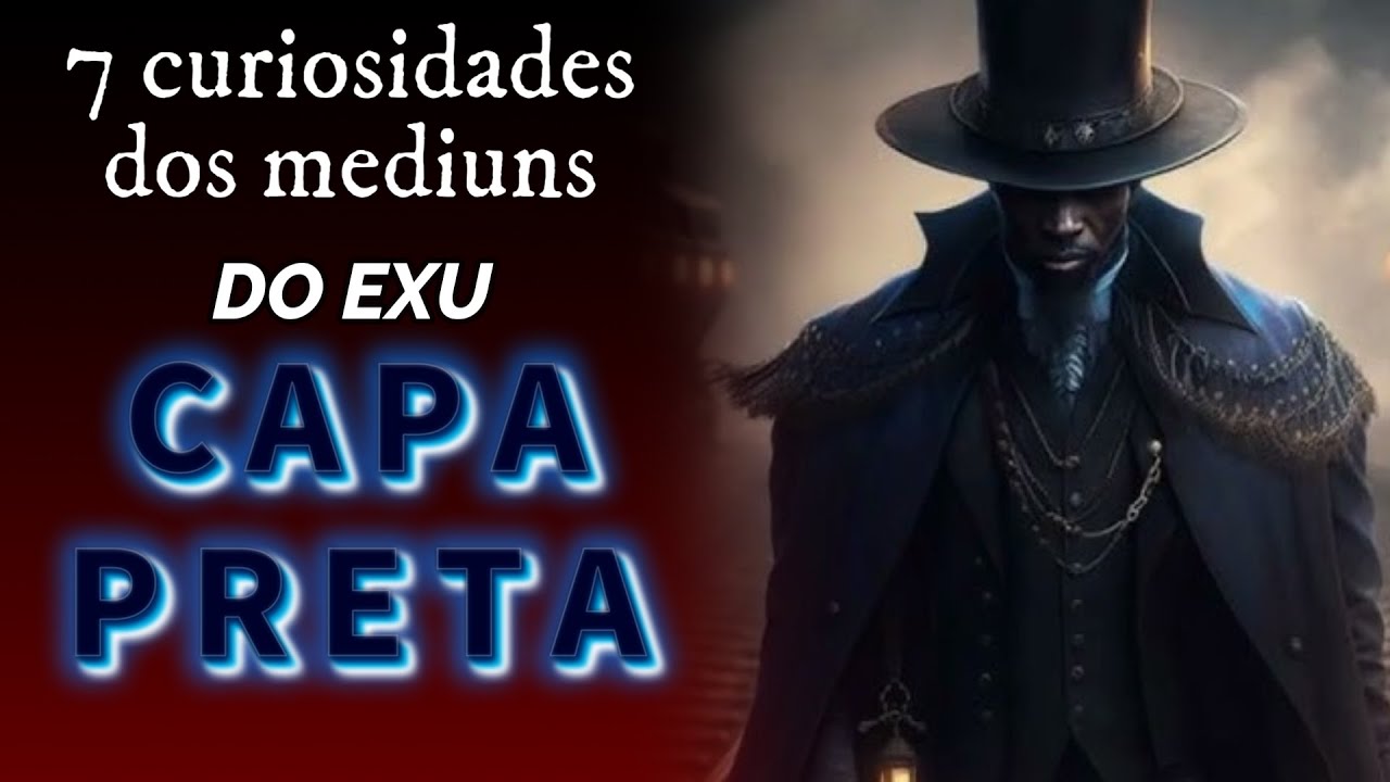 7 Curiosidades dos Mediuns do EXU Capa preta