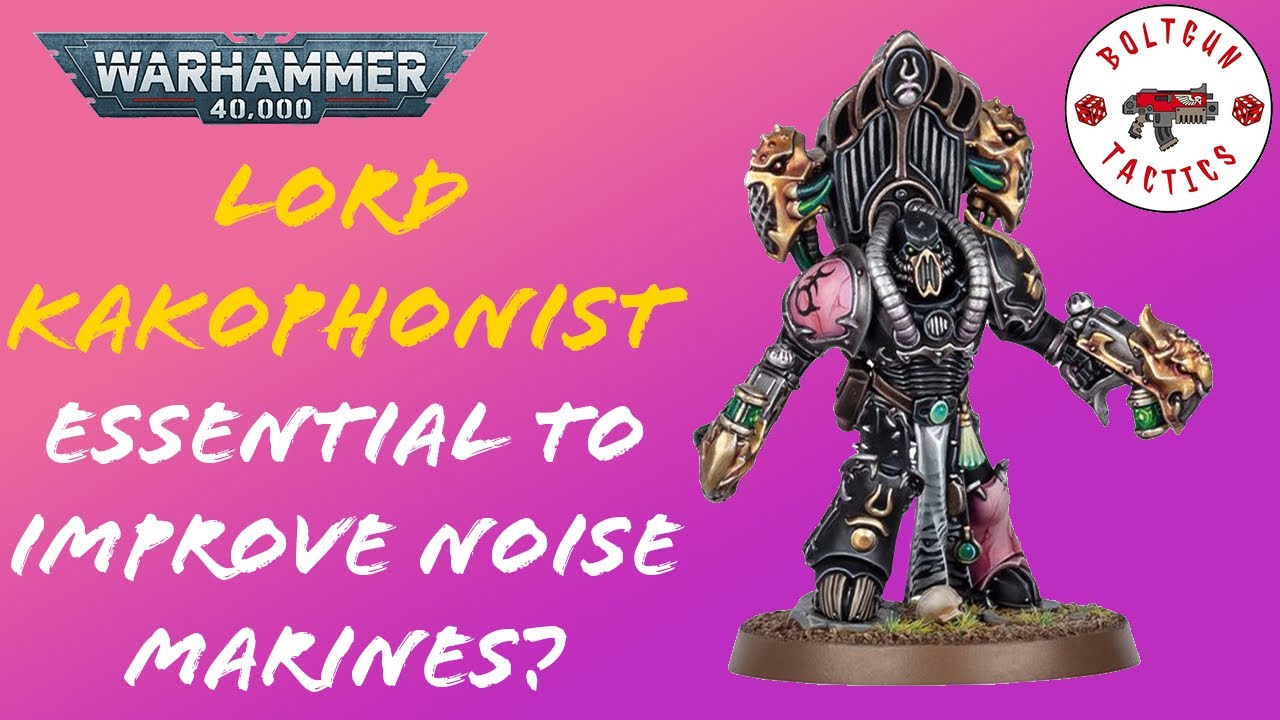 Lord Kakophonist: is he essential to make noise marines better?