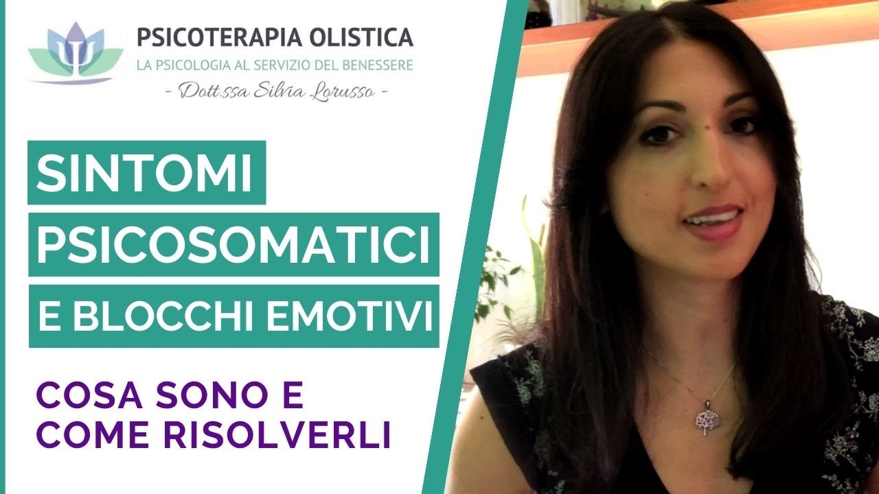 Sintomi psicosomatici: cosa sono e come sciogliere i blocchi emotivi | Psicoterapia Olistica
