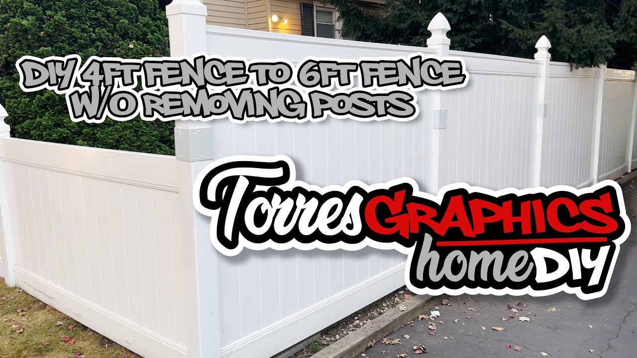 DIY 4 ft Vinyl Fence into a 6 ft Fence Without Removing Post