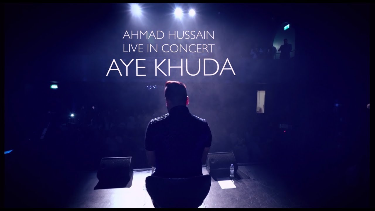 Ahmad Hussain - Aye Khuda | Live in Concert