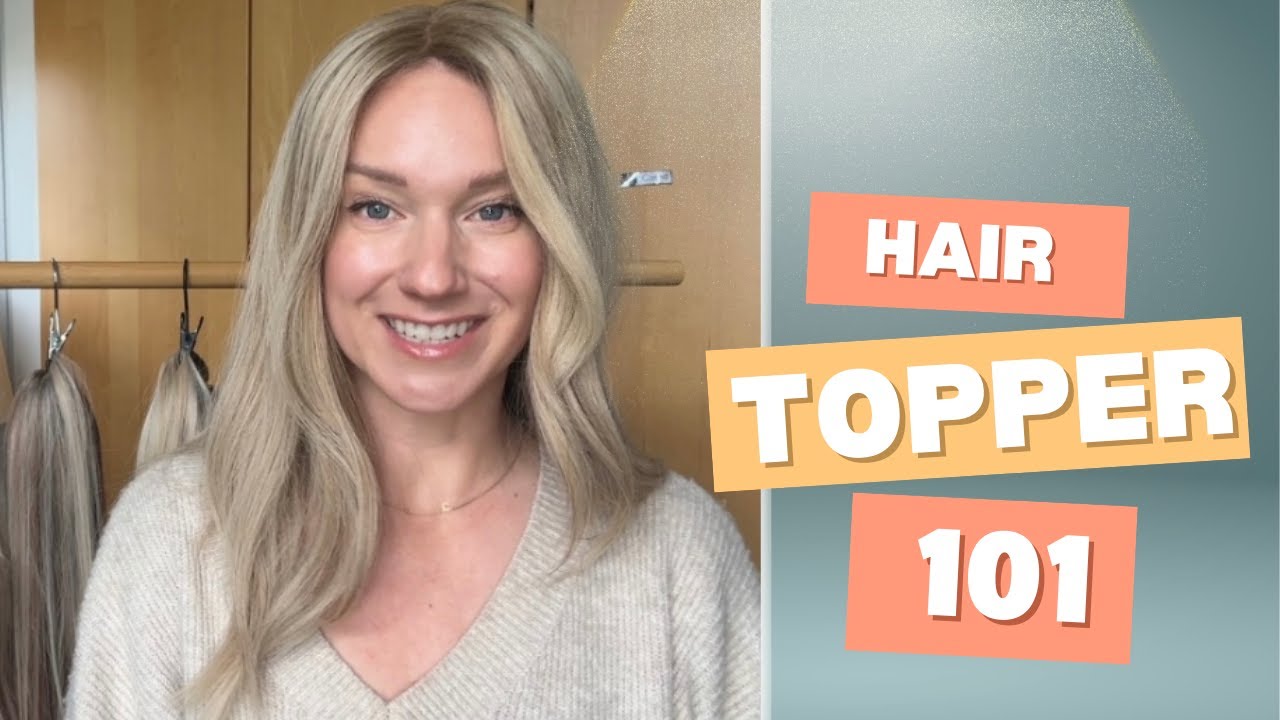 Hair Topper 101