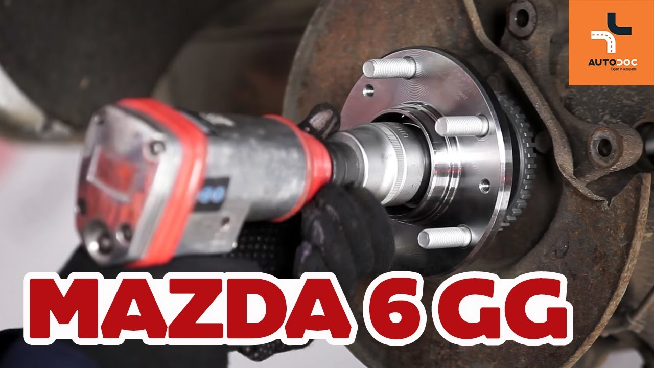 Mazda 6 GY hátsó kerékcsapágy csere ÚTMUTATÓ | AUTODOC