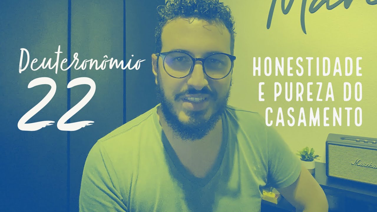 Deuteronômio 22 | Honestidade e Pureza do Casamento