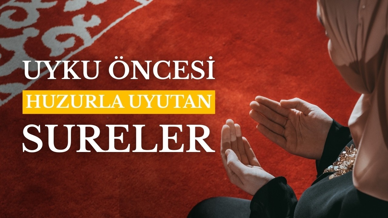 UYKU ÖNCESİ HUZURLA UYUTAN SURELER | ALLAH’IN RAHMETİYLE UYU