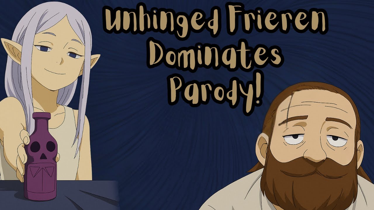 Unhinged Frieren Dominates Parody!