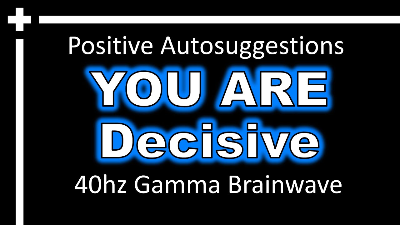 Gamma Brainwave Decisiveness Affirmations: Embracing Clarity and Confidence in Decision-Making