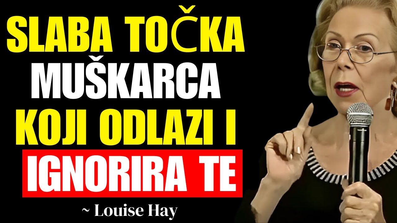 Najveća SLABOST MUŠKARCA koji te IGNORIRA | Louise Hay