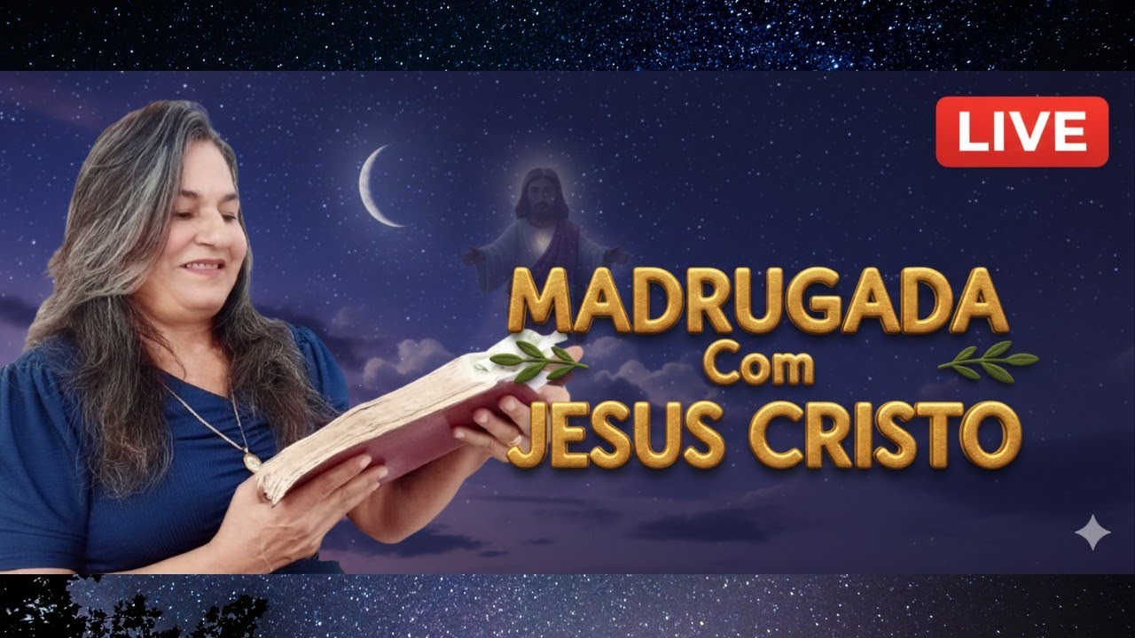 MADRUGADA Com JESUS CRISTO. 